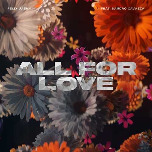 All For Love by Felix Jaehn, Sandro Cavazza - imusic.am