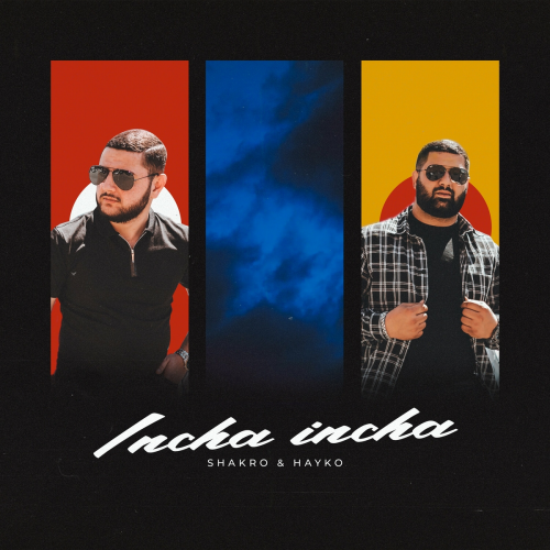 incha incha by SHAKRO & Hayko - imusic.am