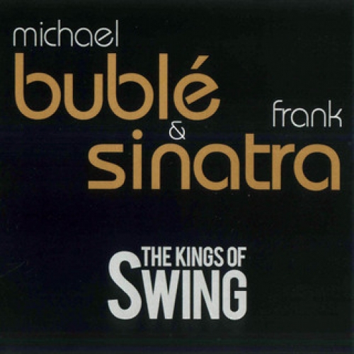 The Kings Of Swing (with Frank Sinatra) by Michael Bublé - imusic.am
