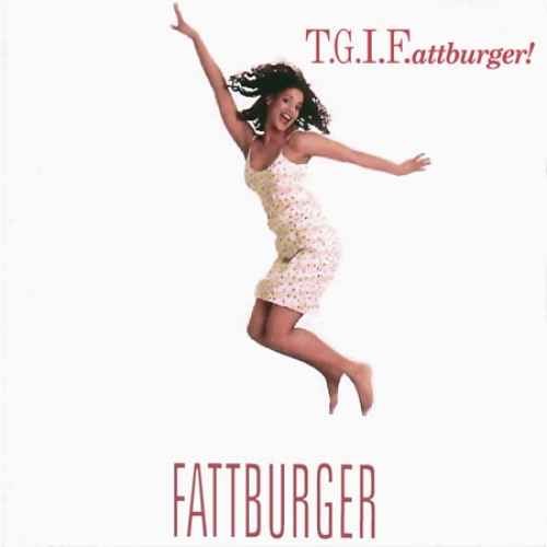 T.g.i.fattburger by Fattburger - imusic.am