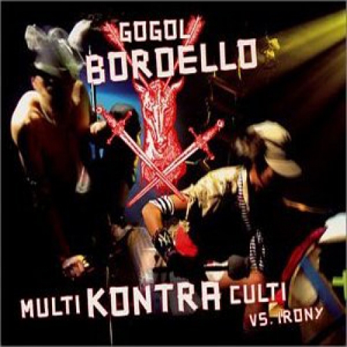 Multi Kontra Culti Vs. Irony by Gogol Bordello - imusic.am