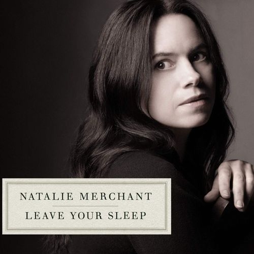 Leave Your Sleep by Natalie Merchant - imusic.am
