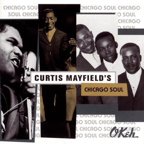 Curtis Mayfield's Chicago Soul by Curtis Mayfield - imusic.am