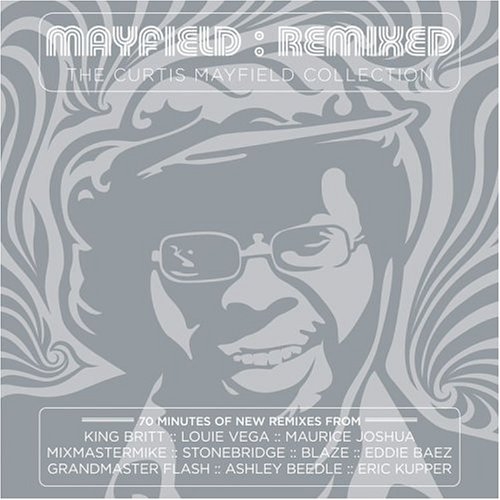 Mayfield: Remixed - The Curtis Mayfield Collection by Curtis Mayfield - imusic.am