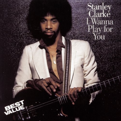 I Wanna Play for You by Stanley Clarke - imusic.am