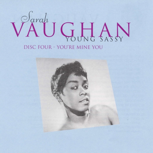 Young Sassy: Disc Four - You're Mine You by Sarah Vaughan - imusic.am