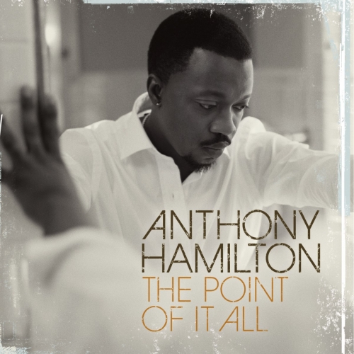 The Point Of It All by Anthony Hamilton - imusic.am