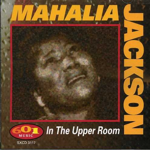 In The Upper Room by Mahalia Jackson - imusic.am