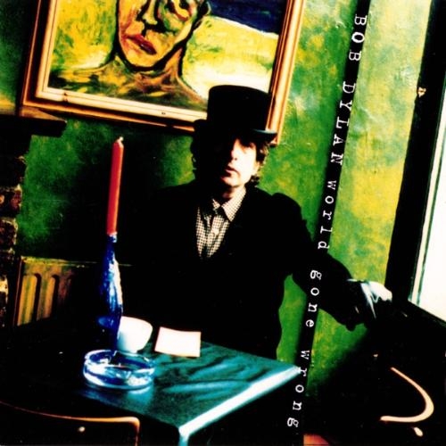 World Gone Wrong by Bob Dylan - imusic.am