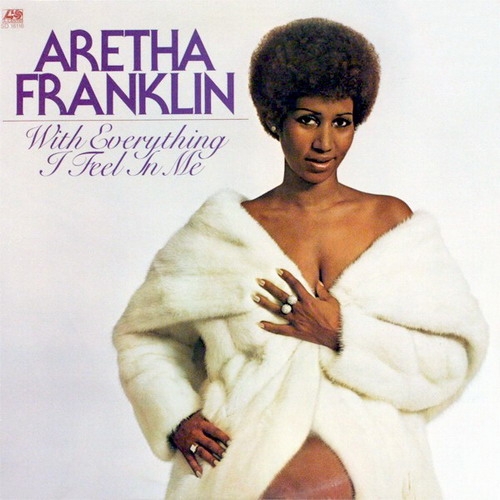 With Everything I Feel In Me by Aretha Franklin - imusic.am