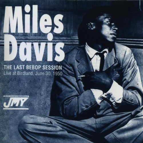 The Last Bebop Session - Live At Birdland, June 30, 1950 by Miles Davis - imusic.am