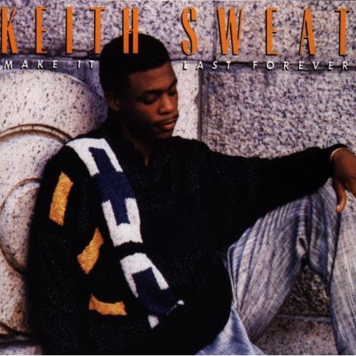 Make It Last Forever by Keith Sweat - imusic.am