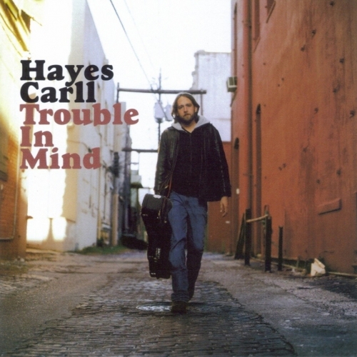 Trouble In Mind by Hayes Carll - imusic.am