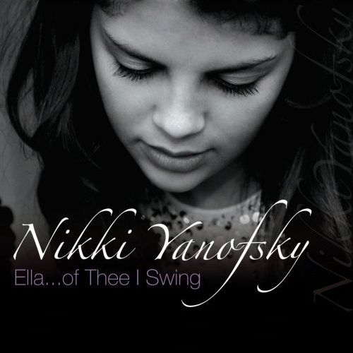 Ella... Of Thee I Swing by Nikki Yanofsky - imusic.am