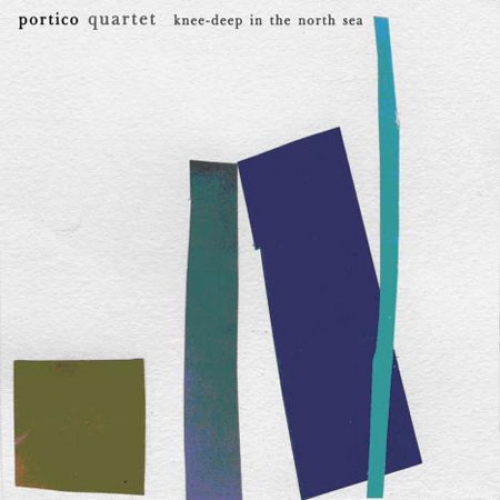 Knee-deep In The North Sea by Portico Quartet - imusic.am