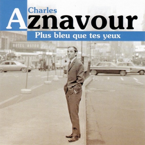 Plus Bleu Que Tes Yeux by Charles Aznavour - imusic.am