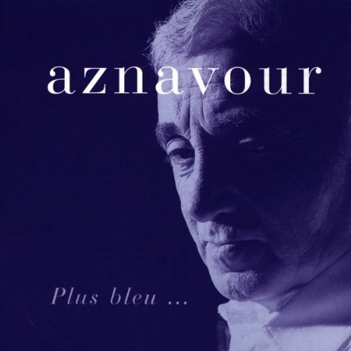 Plus Bleu by Charles Aznavour - imusic.am
