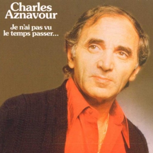 Je N'ai Pas Vu Le Temps Passer by Charles Aznavour - imusic.am