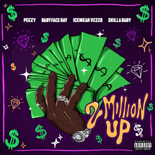 2 Million Up (feat. Skilla Baby) by Peezy, Babyface Ray, Icewear Vezzo - imusic.am