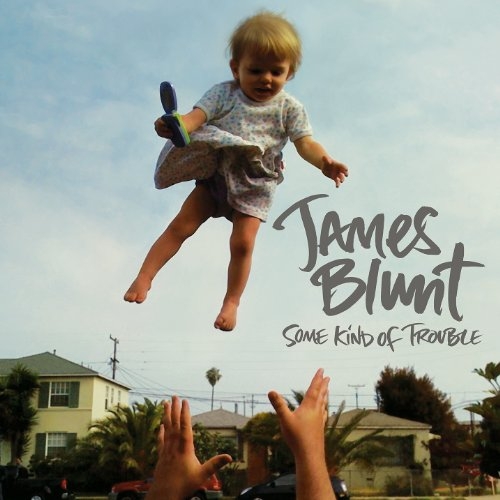 Some Kind Of Trouble by James Blunt - imusic.am