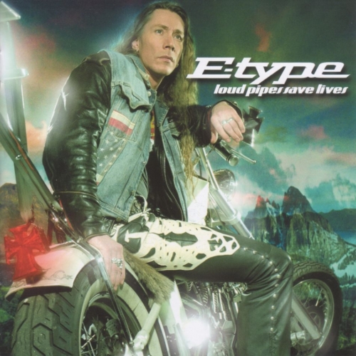 Loud Pipes Save Lives by E-type - imusic.am