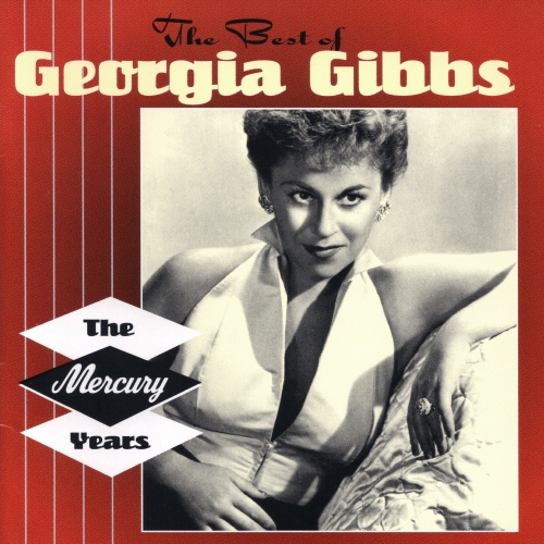The Best Of Georgia Gibbs: The Mercury Years by Georgia Gibbs - imusic.am