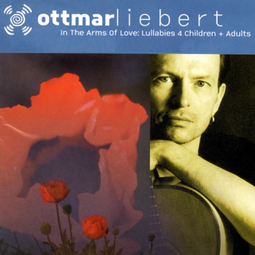 In The Arms Of Love- Lullabies 4 Children + Adults by Ottmar Liebert - imusic.am