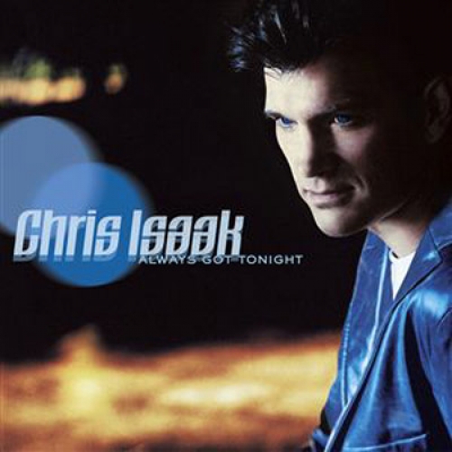 Always Got Tonight by Chris Isaak - imusic.am