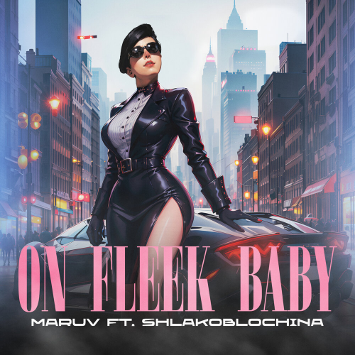 On Fleek Baby by MARUV, SHLAKOBLOCHINA - imusic.am