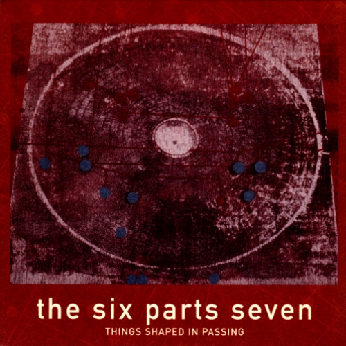 Things Shaped In Passing by The Six Parts Seven - imusic.am