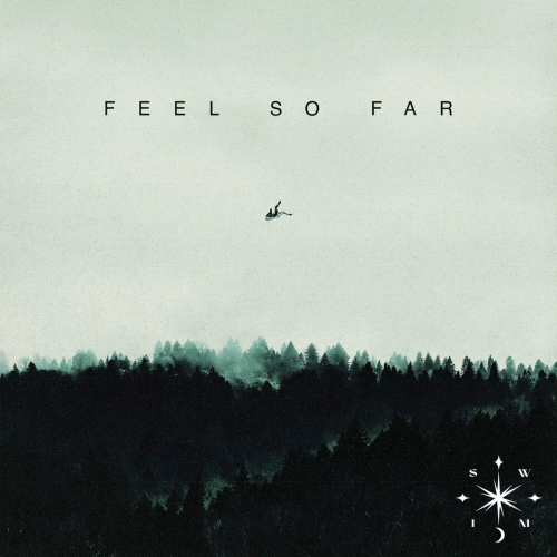 Feel So Far by SWIM - imusic.am