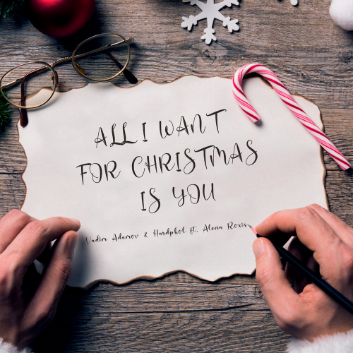 All I Want for Christmas Is You by Vadim Adamov, Hardphol, Alena Roxis - imusic.am
