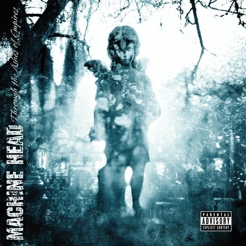 Through The Ashes Of Empires by Machine Head - imusic.am