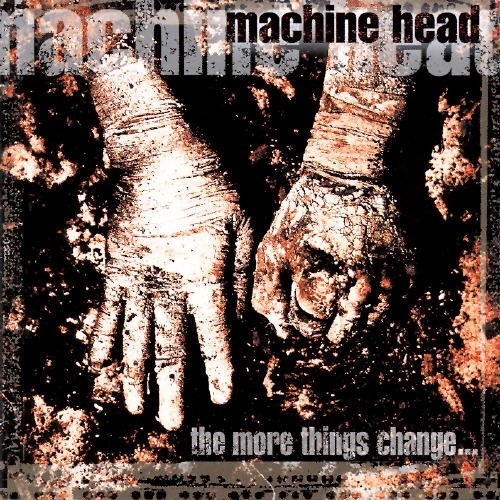 The More Things Change by Machine Head - imusic.am