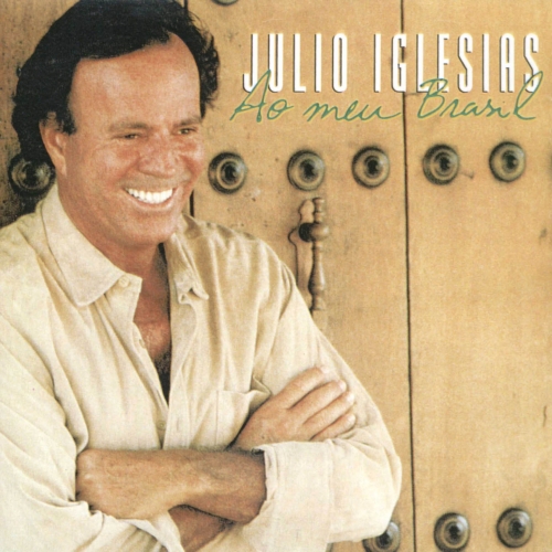 Ao Meu Brasil by Julio Iglesias - imusic.am