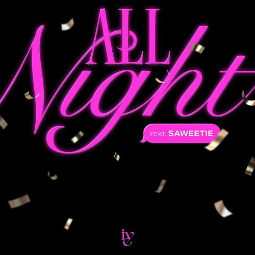All Night by IVE, Saweetie - imusic.am