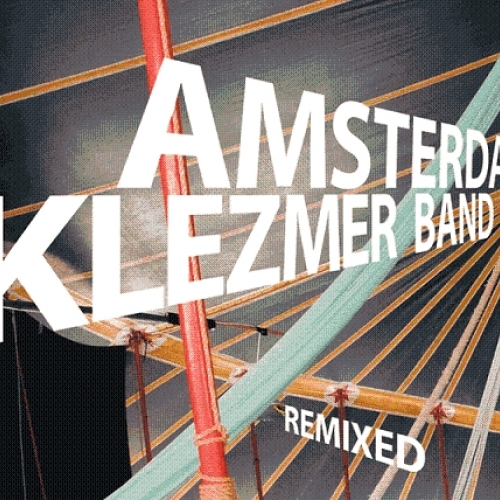 Remixed by Amsterdam Klezmer Band - imusic.am