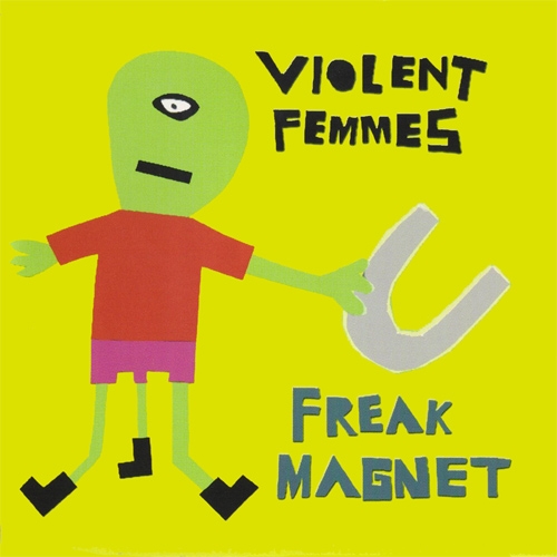 Freak Magnet by Violent Femmes - imusic.am