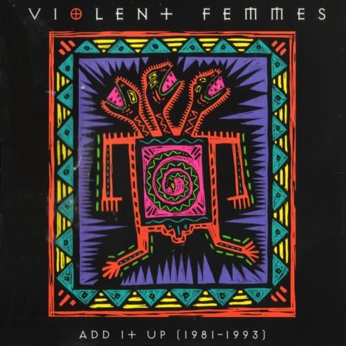 Add It Up (1981-1993) by Violent Femmes - imusic.am
