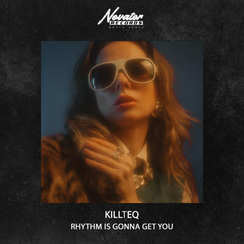 Rhythm Is Gonna Get You by KiLLTEQ - imusic.am