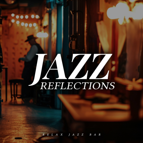 Jazz Reflections by Relax Jazz Bar - imusic.am