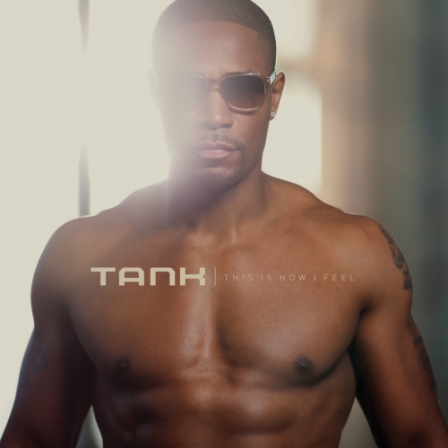 This Is How I Feel by Tank - imusic.am