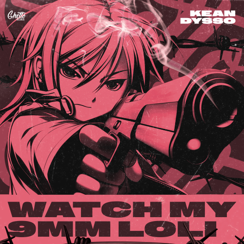 Watch My 9mm Loli by KEAN DYSSO - imusic.am