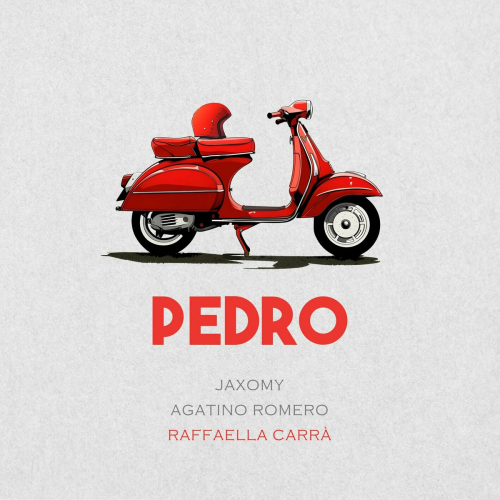 Pedro by Jaxomy, Agatino Romero, Raffaella Carrà - imusic.am