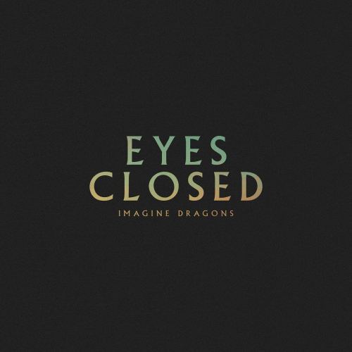 Eyes Closed by Imagine Dragons - imusic.am