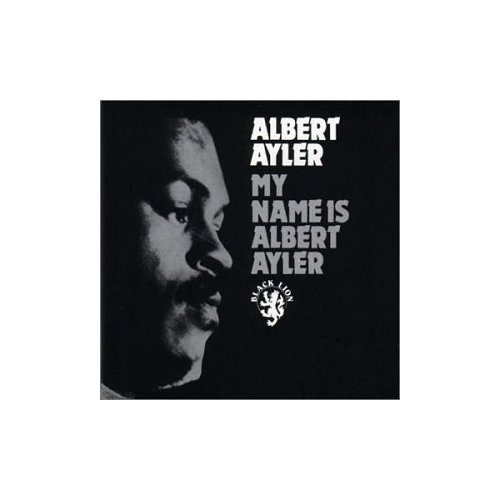 My Name Is Albert Ayler by Albert Ayler - imusic.am