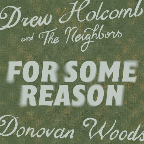 For Some Reason by Drew Holcomb & the Neighbors, Donovan Woods - imusic.am