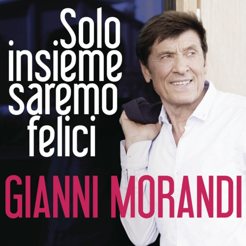 Solo insieme saremo felici by Gianni Morandi - imusic.am