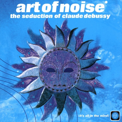 The Seduction Of Claude Debussy (japan Bonus Tracks) by The Art Of Noise - imusic.am