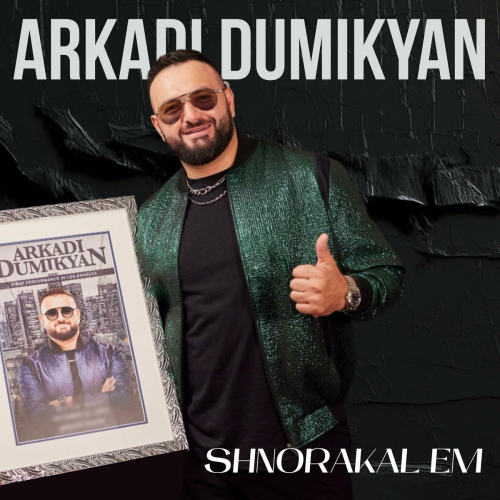 Shnorakal Em by Arkadi Dumikyan - imusic.am